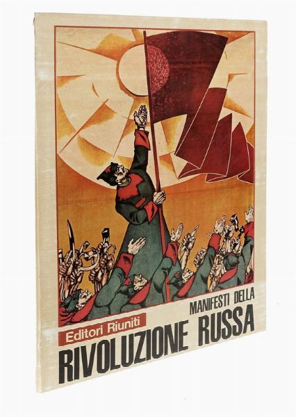 Manifesti della Rivoluzione russa 1917-1929.  - Asta 	Libri, autografi e manoscritti - Associazione Nazionale - Case d'Asta italiane