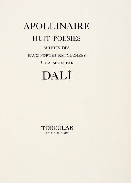 GUILLAUME APOLLINAIRE : Huit poesies suivies des eaux-fortes retouches  la main par Dal.  - Asta 	Libri, autografi e manoscritti - Associazione Nazionale - Case d'Asta italiane