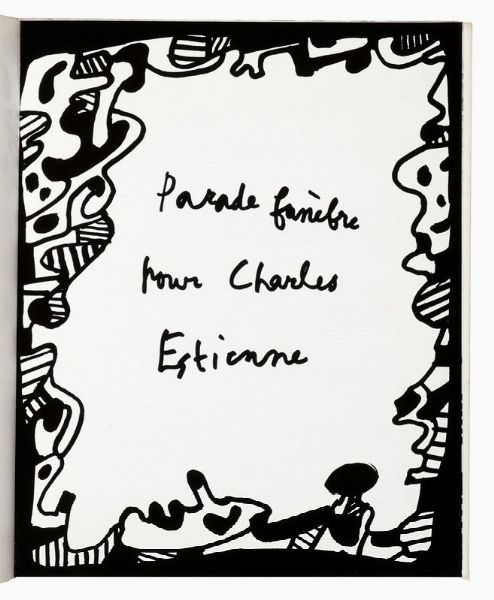 JEAN DUBUFFET : Parade funbre pour Charles Estienne.  - Asta 	Libri, autografi e manoscritti - Associazione Nazionale - Case d'Asta italiane