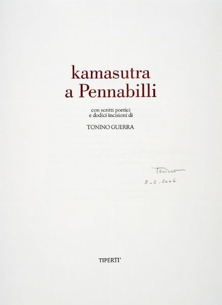 TONINO GUERRA : Kamasutra a Pennabilli. Con scritti poetici e dodici incisioni.  - Asta 	Libri, autografi e manoscritti - Associazione Nazionale - Case d'Asta italiane