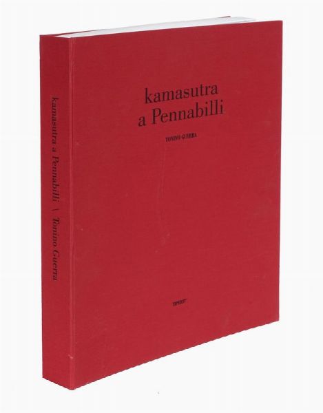 TONINO GUERRA : Kamasutra a Pennabilli. Con scritti poetici e dodici incisioni.  - Asta 	Libri, autografi e manoscritti - Associazione Nazionale - Case d'Asta italiane