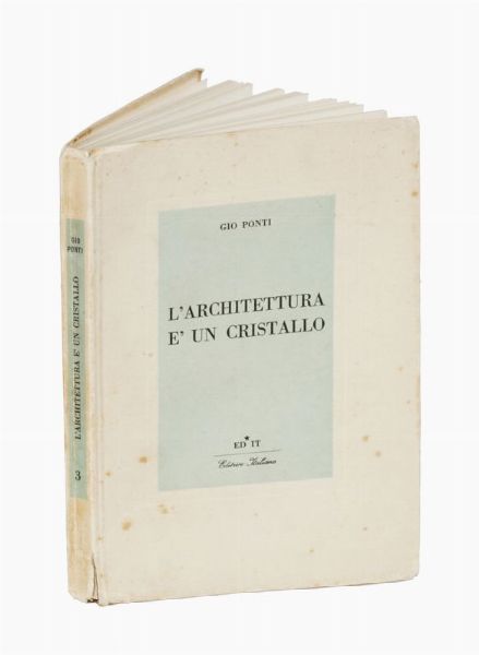 GIO PONTI : L'architettura  un cristallo.  - Asta 	Libri, autografi e manoscritti - Associazione Nazionale - Case d'Asta italiane