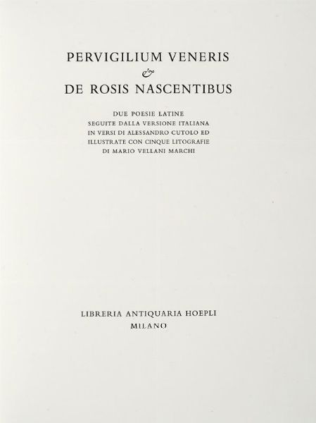 MARIO VELLANI MARCHI : Pervigilium Veneris & De Rosis nascentibus.  - Asta 	Libri, autografi e manoscritti - Associazione Nazionale - Case d'Asta italiane