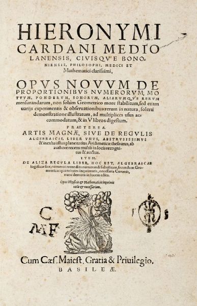 GIROLAMO CARDANO : Opus novum de proportionibus numerorum, motuum, ponderum, sonorum, aliarumqu'e rerum mensurandarum...  - Asta 	Libri, autografi e manoscritti - Associazione Nazionale - Case d'Asta italiane