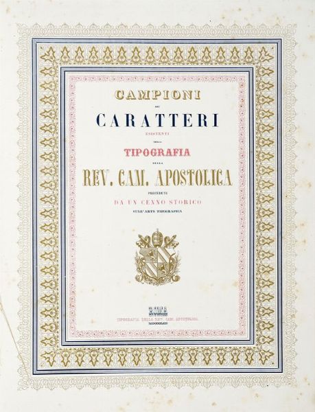 Campioni dei caratteri esistenti nella tipografia della Rev. Cam. Apostolica preceduti da un cenno storico sull'arte tipografica.  - Asta 	Libri, autografi e manoscritti - Associazione Nazionale - Case d'Asta italiane