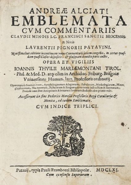 ANDREA ALCIATI : Emblemata cum commentariis Claudii Minois I.C. Francisci Sanctii Brocensis, & notis Laurentii Pignorii...  - Asta 	Libri, autografi e manoscritti - Associazione Nazionale - Case d'Asta italiane