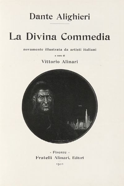 DANTE ALIGHIERI : La Divina Commedia novamente illustrata da artisti italiani a cura di Vittorio Alinari.  - Asta 	Libri, autografi e manoscritti - Associazione Nazionale - Case d'Asta italiane