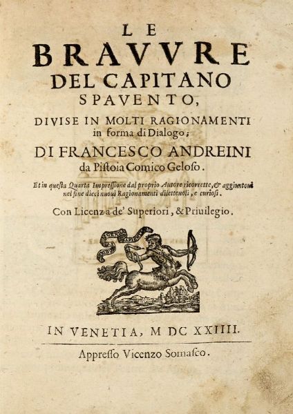 FRANCESCO ANDREINI : Le bravure del capitano Spavento, divise in molti ragionamenti in forma di dialogo.  - Asta 	Libri, autografi e manoscritti - Associazione Nazionale - Case d'Asta italiane
