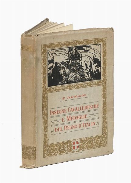 EVARISTO ARMANI : Insegne Cavalleresche e Medaglie del Regno d'Italia.  - Asta 	Libri, autografi e manoscritti - Associazione Nazionale - Case d'Asta italiane