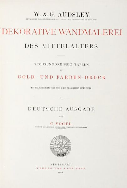 WILLIAM JAMES AUDSLEY : Dekorative Wandmalerei des Mittelalters...  - Asta 	Libri, autografi e manoscritti - Associazione Nazionale - Case d'Asta italiane