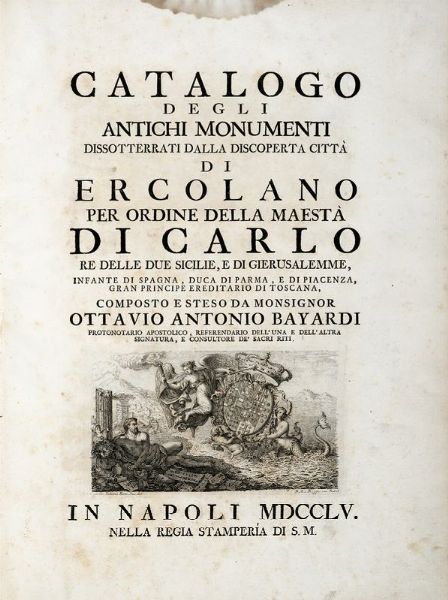 OTTAVIO ANTONIO BAIARDI : Antichit di Ercolano. Catalogo degli antichi monumenti; Le pitture antiche d'Ercolano. Tomo primo (-quarto); De' Bronzi d'Ercolano. Tomo primo (-secondo).  - Asta 	Libri, autografi e manoscritti - Associazione Nazionale - Case d'Asta italiane