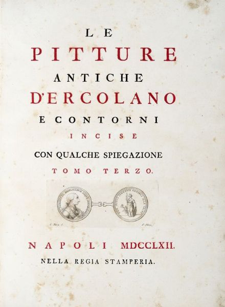 OTTAVIO ANTONIO BAIARDI : Antichit di Ercolano. Catalogo degli antichi monumenti; Le pitture antiche d'Ercolano. Tomo primo (-quarto); De' Bronzi d'Ercolano. Tomo primo (-secondo).  - Asta 	Libri, autografi e manoscritti - Associazione Nazionale - Case d'Asta italiane