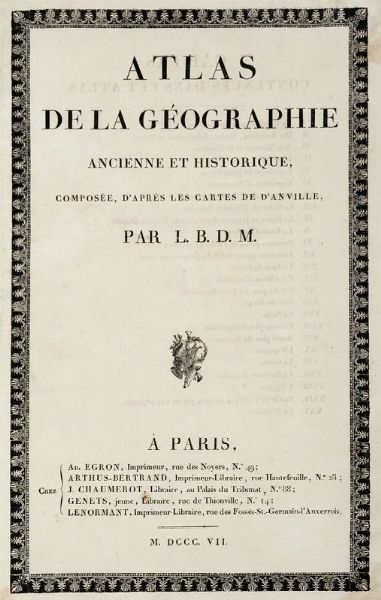 CHARLES LOUIS FRANOIS BARENTIN : Atlas de la gographie ancienne et historique, compose, d'apres les cartes de D'Anville...  - Asta 	Libri, autografi e manoscritti - Associazione Nazionale - Case d'Asta italiane