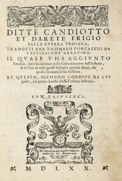 DITTE CANDIANO : Della guerra troiana, tradotti per Thomaso Porcacchi da Castiglione Arretino...  - Asta 	Libri, autografi e manoscritti - Associazione Nazionale - Case d'Asta italiane