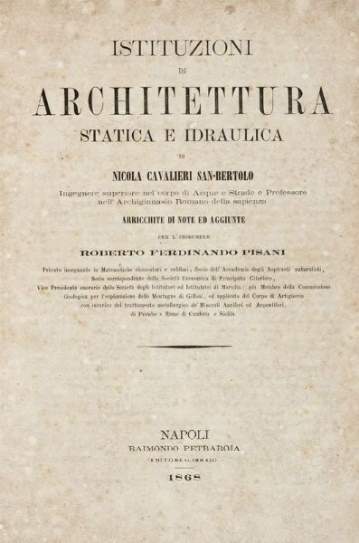 NICOLA CAVALIERI SAN-BERTOLO : Istituzioni di architettura statica e idraulica [...] volume primo (-secondo).  - Asta 	Libri, autografi e manoscritti - Associazione Nazionale - Case d'Asta italiane