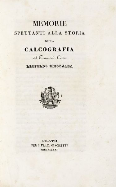 LEOPOLDO CICOGNARA : Memorie spettanti alla storia della calcografia.  - Asta 	Libri, autografi e manoscritti - Associazione Nazionale - Case d'Asta italiane
