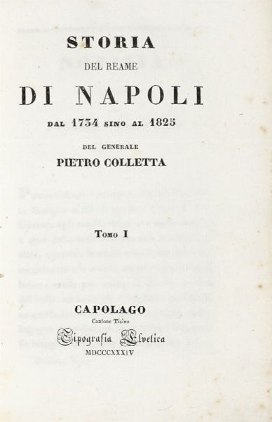 Pietro Colletta : Storia del Reame di Napoli dal 1734 sino al 1825. Tomo I (-IV).  - Asta 	Libri, autografi e manoscritti - Associazione Nazionale - Case d'Asta italiane