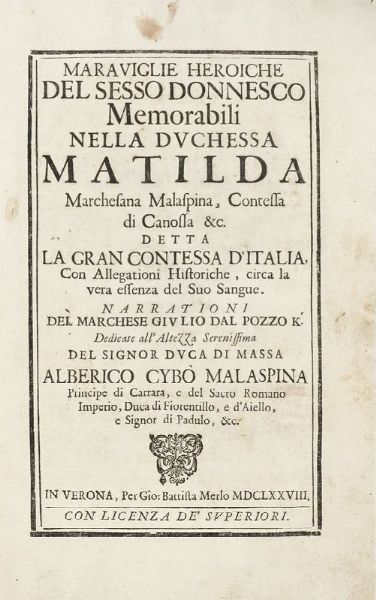 GIULIO DAL POZZO : Maraviglie heroiche del sesso donnesco memorabili nella Duchessa Matilda Marchesana Malspina, Contessa di Canossa...  - Asta 	Libri, autografi e manoscritti - Associazione Nazionale - Case d'Asta italiane