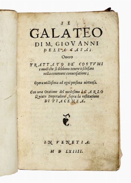 Giovanni Della Casa : Il Galateo [...] overo Trattato de' costumi, e modi che si debbono tenere o schifare nella commune conversatione.  - Asta 	Libri, autografi e manoscritti - Associazione Nazionale - Case d'Asta italiane