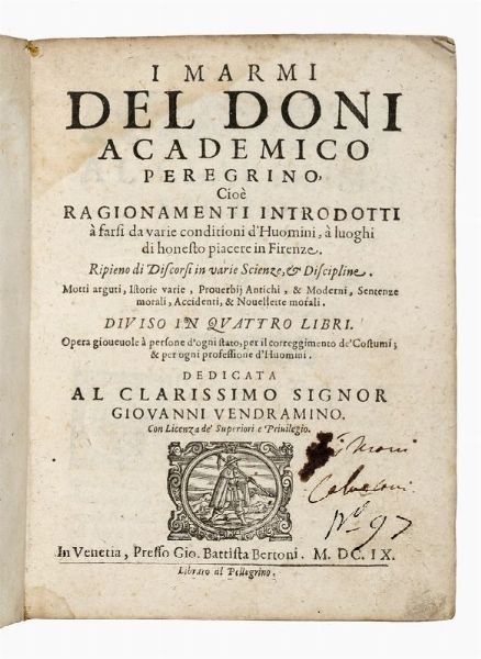ANTON FRANCESCO DONI : I marmi [...] cio ragionamenti introdotti  farsi da varie conditioni d'huomini,  luoghi di honesto piacere in Firenze.  - Asta 	Libri, autografi e manoscritti - Associazione Nazionale - Case d'Asta italiane