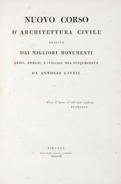ANTONIO GINESI : Nuovo corso di architettura civile dedotta dai migliori monumenti greci, latini e italiani nel Cinquecento.  - Asta 	Libri, autografi e manoscritti - Associazione Nazionale - Case d'Asta italiane