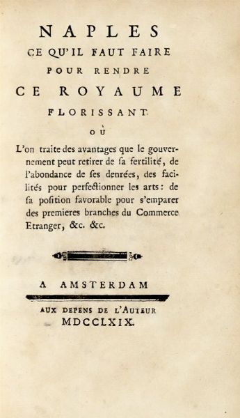 PIERRE ANGE GOUDAR : Naples ce qu'il faut faire pour rendre ce royaume florissant...  - Asta 	Libri, autografi e manoscritti - Associazione Nazionale - Case d'Asta italiane