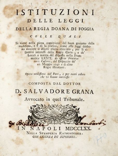 SALVATORE GRANA : Istituzioni delle leggi della Regia Doana di Foggia...  - Asta 	Libri, autografi e manoscritti - Associazione Nazionale - Case d'Asta italiane