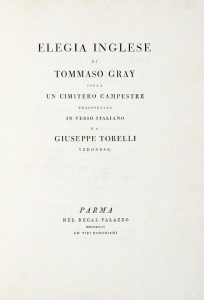 THOMAS GRAY : Elegia inglese un cimitero campestre trasportata in verso italiano da Giuseppe Torelli veronese.  - Asta 	Libri, autografi e manoscritti - Associazione Nazionale - Case d'Asta italiane