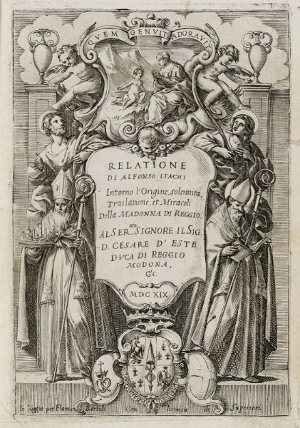 ALFONSO ISACHI : Relatione [...] intorno l'origine, solennit, traslatione, et miracoli della Madonna di Reggio.  - Asta 	Libri, autografi e manoscritti - Associazione Nazionale - Case d'Asta italiane