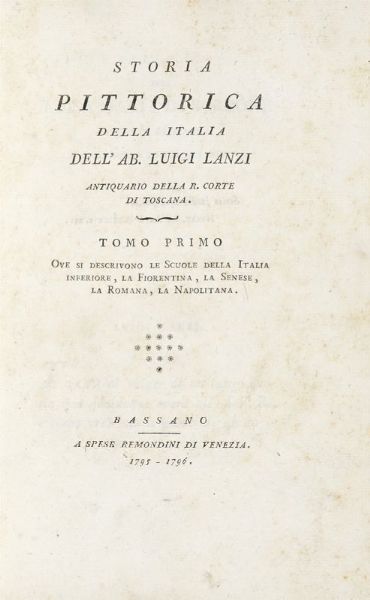 LUIGI LANZI : Storia pittorica della Italia dell'ab. Luigi Lanzi antiquario della r. corte di Toscana. Tomo primo (-secondo parte seconda).  - Asta 	Libri, autografi e manoscritti - Associazione Nazionale - Case d'Asta italiane