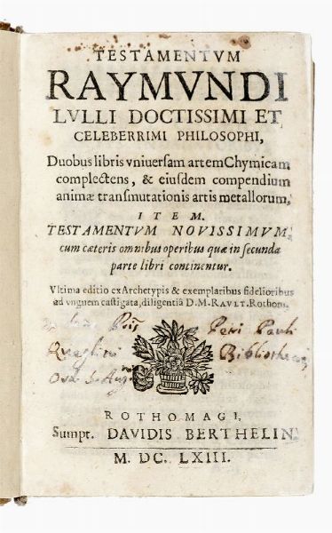 RAMON LULL : Testamentum [...] duobus libris universam artem chymicam complectens.  - Asta 	Libri, autografi e manoscritti - Associazione Nazionale - Case d'Asta italiane