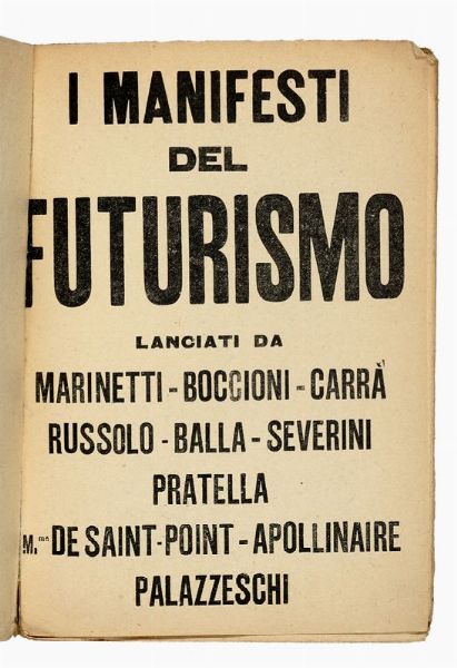 Filippo Tommaso Marinetti : I manifesti del futurismo. Lanciati da Marinetti-Boccioni-Carr-Russolo-Balla-Severini-Pratella [...] Prima serie. 1 migliaio.  - Asta 	Libri, autografi e manoscritti - Associazione Nazionale - Case d'Asta italiane