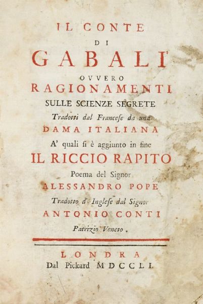 NICOLAS PIERRE HENRI MONTFAUCON DE VILLARS : Il Conte di Gabali' ovvero Ragionamenti sulle scienze segrete tradotti dal francese da una dama italiana a' quali si e aggiunto in fine Il riccio rapito poema del signor Alessandro Pope.  - Asta 	Libri, autografi e manoscritti - Associazione Nazionale - Case d'Asta italiane