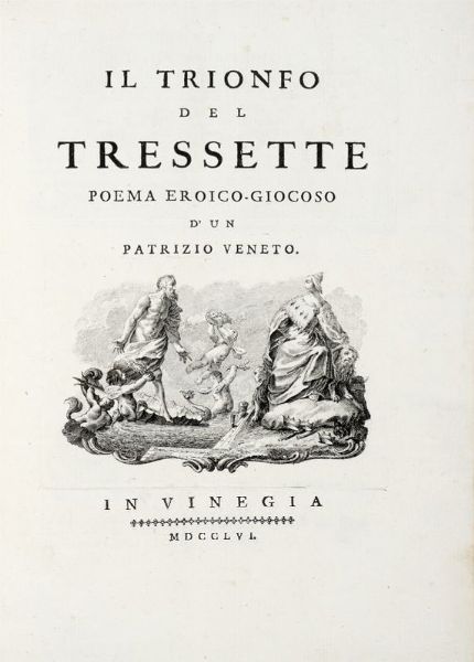 GIOVANNI BATTISTA MORELLI : Il trionfo del tressette. Poema eroico-giocoso d'un patrizio veneto.  - Asta 	Libri, autografi e manoscritti - Associazione Nazionale - Case d'Asta italiane
