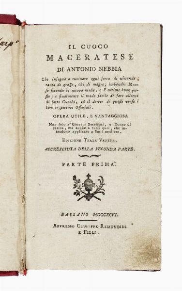 ANTONIO NEBBIA : Il cuoco maceratese [...] che insegna a cucinare ogni sorta di vivande, tanto di grasso, che di magro; imbandir mense secondo la nuova moda, e l'ultimo buon gusto [...]. Parte prima (-seconda).  - Asta 	Libri, autografi e manoscritti - Associazione Nazionale - Case d'Asta italiane
