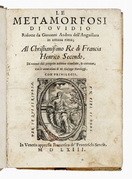 NASO PUBLIUS OVIDIUS : Le metamorfosi [...] ridotte da Giouanni Andrea dell'Anguillara in ottava rima.  - Asta 	Libri, autografi e manoscritti - Associazione Nazionale - Case d'Asta italiane