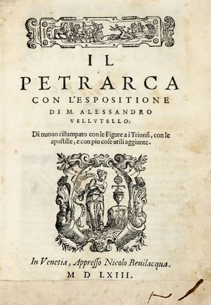 Francesco Petrarca : Il Petrarca con l'espositione di m. Alessandro Vellutello.  - Asta 	Libri, autografi e manoscritti - Associazione Nazionale - Case d'Asta italiane