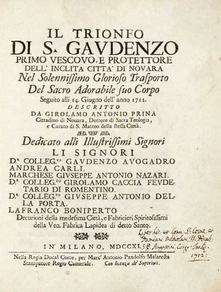 GIROLAMO ANTONIO PRINA : Il Trionfo di san Gaudenzo primo vescovo e protettore dell'inclita città di Novara nel solennissimo glorioso trasporto del sacro adorabile suo corpo seguito alli 14 giugno dell'anno 1711.  - Asta 	Libri, autografi e manoscritti - Associazione Nazionale - Case d'Asta italiane