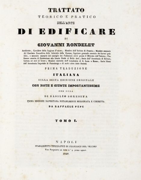 GIOVANNI RONDELET : Trattato teorico e pratico dell'arte di edificare [...] Prima traduzione italiana sulla sesta edizione originale con note e aggiunte importantissime [...]. Tomo I (-V).  - Asta 	Libri, autografi e manoscritti - Associazione Nazionale - Case d'Asta italiane