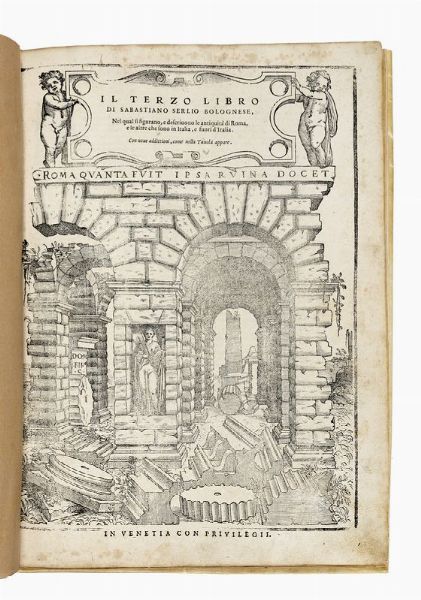 SEBASTIANO SERLIO : Il terzo libro [...] nel qual si figurano, e descrivono le antiquita di Roma, e le altre che sono in Italia, e fuori d'Italia.  - Asta 	Libri, autografi e manoscritti - Associazione Nazionale - Case d'Asta italiane