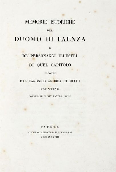 ANDREA STROCCHI : Memorie istoriche del Duomo di Faenza e de' personaggi illustri di quel Capitolo.  - Asta 	Libri, autografi e manoscritti - Associazione Nazionale - Case d'Asta italiane