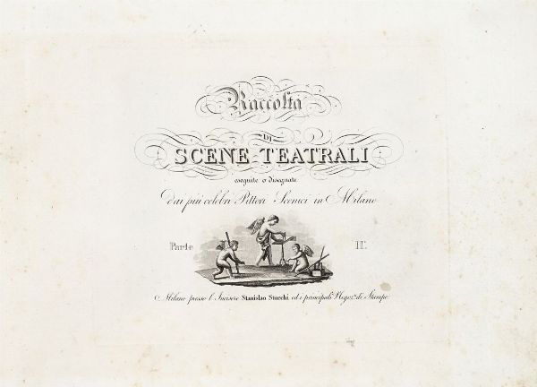 STANISLAO STUCCHI : Raccolta di scene teatrali eseguite o disegnate dai piu celebri pittori scenici in Milano. Parte II.  - Asta 	Libri, autografi e manoscritti - Associazione Nazionale - Case d'Asta italiane