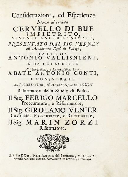 ANTONIO VALLISNERI : Considerazioni, ed esperienze [...] intorno al creduto cervello impietrito, ed alla generazione de' vermi ordinarj del corpo umano...  - Asta 	Libri, autografi e manoscritti - Associazione Nazionale - Case d'Asta italiane
