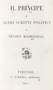 Niccol Machiavelli - Il Principe e altri scritti politici.