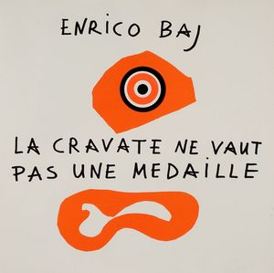 ENRICO BAJ : La Cravate ne vaut pas une mdaille.  - Asta 	Libri, autografi e manoscritti - Associazione Nazionale - Case d'Asta italiane
