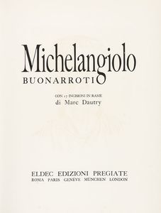 MARC DAUTRY : Michelangiolo Buonarroti. 17 incisioni in rame.  - Asta 	Libri, autografi e manoscritti - Associazione Nazionale - Case d'Asta italiane