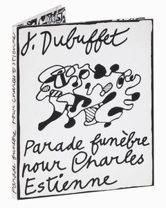 JEAN DUBUFFET : Parade funbre pour Charles Estienne.  - Asta 	Libri, autografi e manoscritti - Associazione Nazionale - Case d'Asta italiane