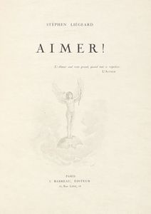 STPHEN LIGEARD : Aimer!  - Asta 	Libri, autografi e manoscritti - Associazione Nazionale - Case d'Asta italiane