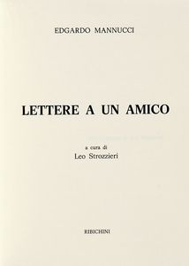 Edgardo Mannucci - Lettere a un amico. A cura di Leo Strozzieri.