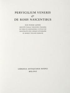 MARIO VELLANI MARCHI : Pervigilium Veneris & De Rosis nascentibus.  - Asta 	Libri, autografi e manoscritti - Associazione Nazionale - Case d'Asta italiane